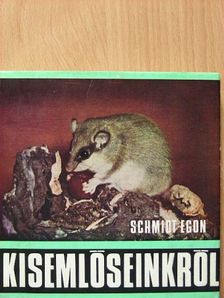 Schmidt Egon - Kisemlőseinkről [antikvár]