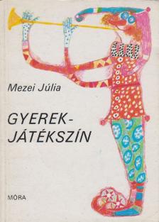 Mezei Júlia - Gyerekjátékszín [antikvár]