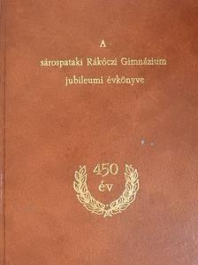 Balla Eszter - A sárospataki Rákóczi Gimnázium jubileumi évkönyve [antikvár]