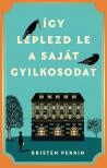 Kristen Perrin - Így leplezd le a saját gyilkosodat
