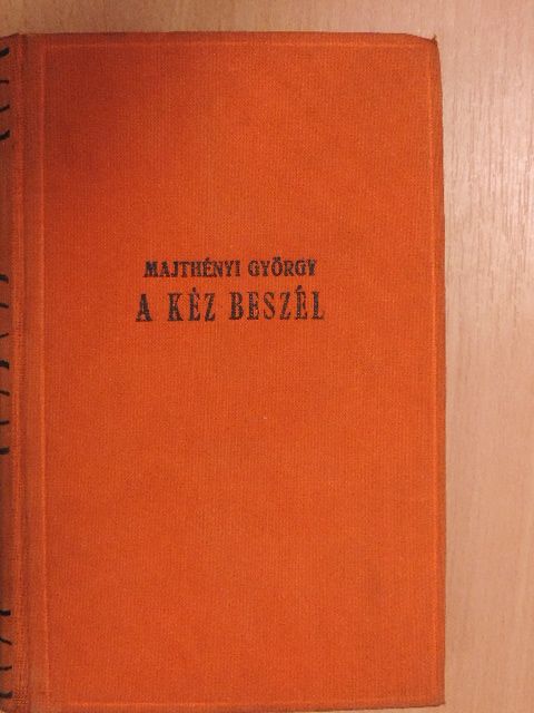 Majthényi György - A kéz beszél [antikvár]