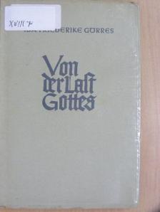 Ida Friederike Görres - Von der Last Gottes [antikvár]