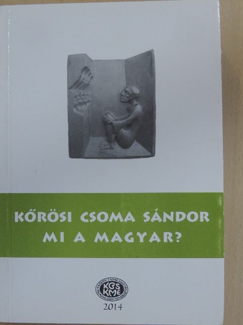 Aradi Éva - Kőrösi Csoma Sándor - Mi a magyar? [antikvár]