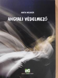 Anita Weaver - Angyali védelmező [antikvár]