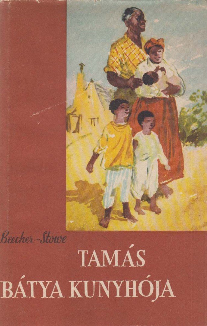 BEECHER-STOWE, HARRIET - Tamás bátya kunyhója [antikvár]