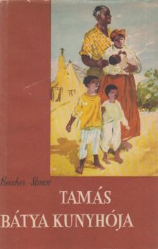 BEECHER-STOWE, HARRIET - Tamás bátya kunyhója [antikvár]
