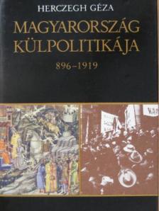 Herczegh Géza - Magyarország külpolitikája 896-1919 [antikvár]