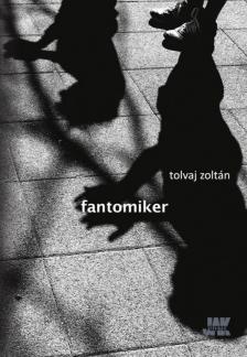 TOLVAJ ZOLTÁN - Fantomiker [antikvár]