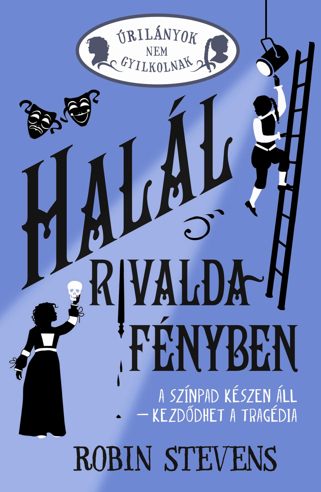 Robin Stevens - Úrilányok nem gyilkolnak 7. - Halál rivaldafényben