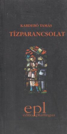 KABDEBÓ TAMÁS - Tízparancsolat [antikvár]