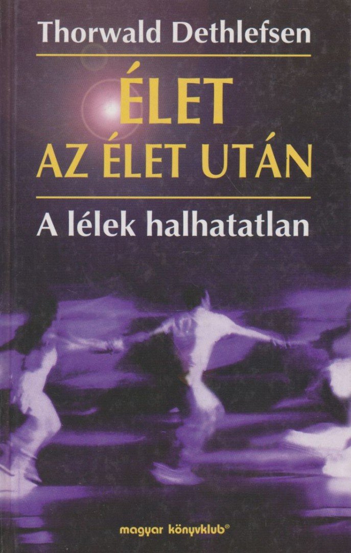 Thorwald Dethlefsen - Élet az élet után [antikvár]