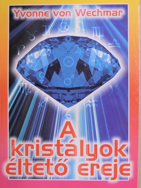 Yvonne von Wechmar - A kristályok éltető ereje [antikvár]