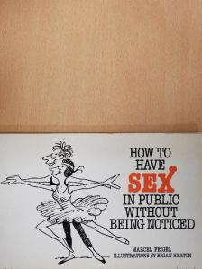 How to Have Sex in Public Without Being Noticed [antikvár]