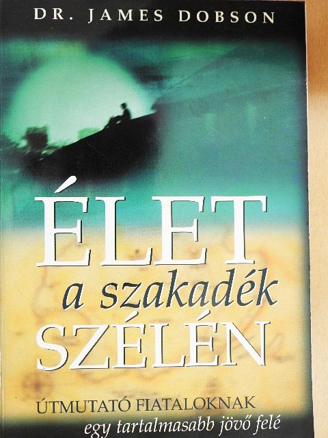 Dr. James Dobson - Élet a szakadék szélén [antikvár]