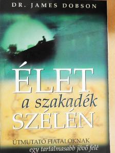 Dr. James Dobson - Élet a szakadék szélén [antikvár]