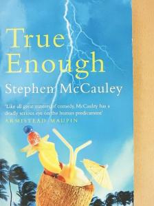 Stephen McCauley - True Enough [antikvár]
