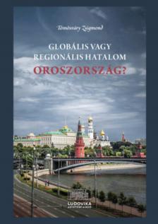 Tömösváry Zsigmond - Globális vagy regionális hatalom Oroszország? [antikvár]