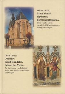 Lukács László - Szent Vendel főpásztor, barmok patrónusa... / Oberhirt Sankt Wendelin, Patron des Viehs... [antikvár]