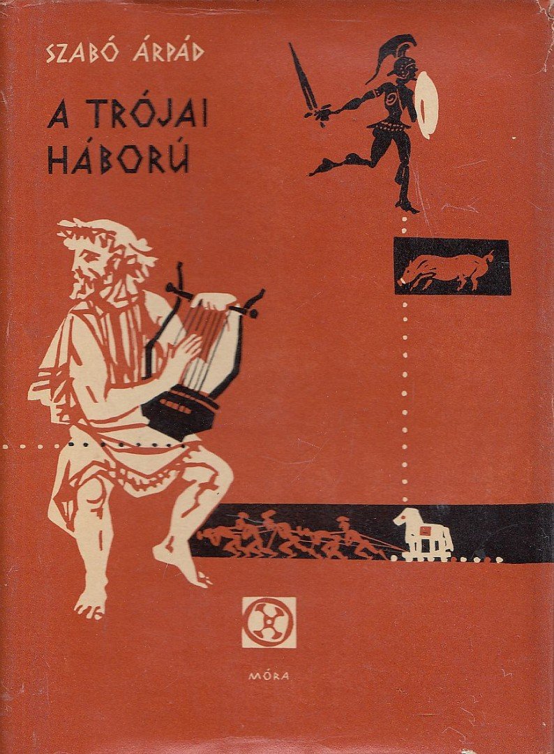 SZABÓ ÁRPÁD - A trójai háború [antikvár]