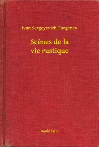 Turgenyev - Scenes de la vie rustique [eKönyv: epub, mobi]