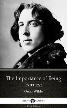 Oscar Wilde - The Importance of Being Earnest by Oscar Wilde (Illustrated) [eKönyv: epub, mobi]