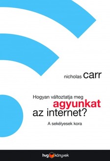 Nicholas Carr - Hogyan változtatja meg agyunkat az internet? - A sekélyesek kora [eKönyv: epub, mobi]