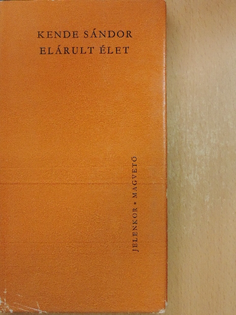 Kende Sándor - Elárult élet [antikvár]