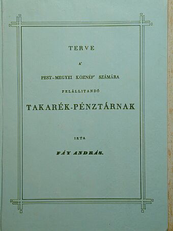 Fáy András - Terve a" Pest-megyei köznép" számára felállitandó takarék-pénztárnak [antikvár]
