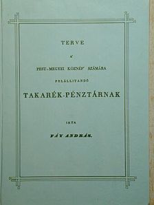 Fáy András - Terve a" Pest-megyei köznép" számára felállitandó takarék-pénztárnak [antikvár]