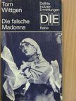 Tom Wittgen - Die falsche Madonna [antikvár]