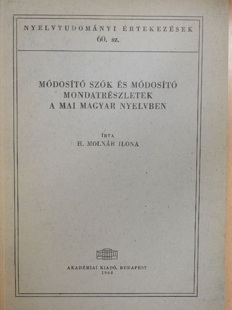 H. Molnár Ilona - Módosító szók és módosító mondatrészletek a mai magyar nyelvben [antikvár]