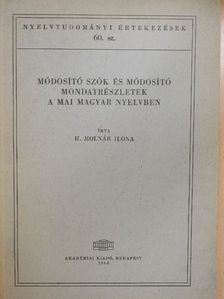 H. Molnár Ilona - Módosító szók és módosító mondatrészletek a mai magyar nyelvben [antikvár]