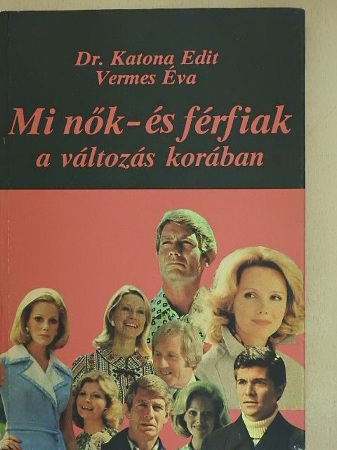 Dr. Katona Edit - Mi nők - és férfiak a változás korában [antikvár]