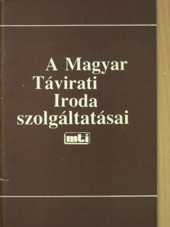 A Magyar Távirati Iroda szolgáltatásai [antikvár]