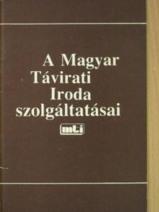 A Magyar Távirati Iroda szolgáltatásai [antikvár]