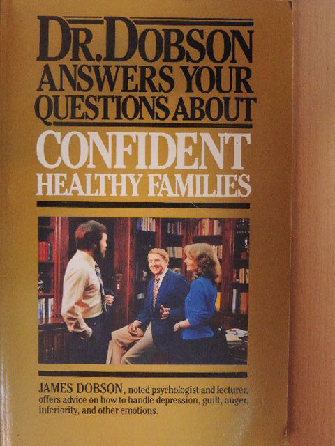Dr. James Dobson - Dr. Dobson answers your questions about confident, healthy families [antikvár]