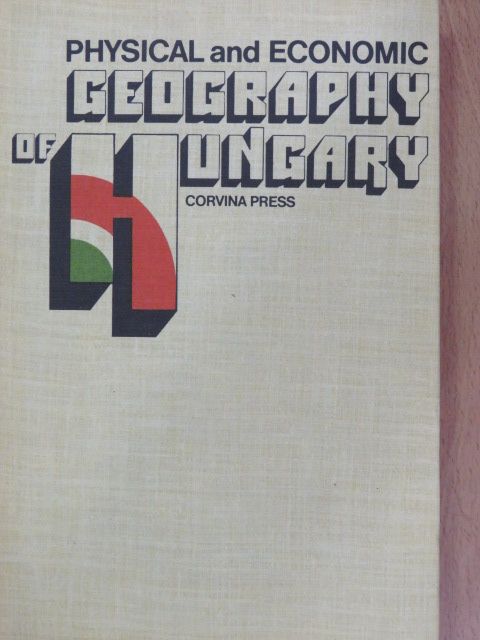 Béla Sárfalvi - Physical and Economic Geography of Hungary [antikvár]