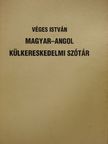Véges István - Magyar-angol külkereskedelmi szótár [antikvár]