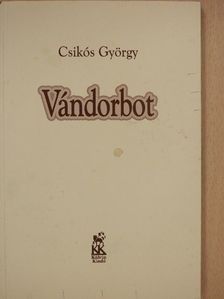 Csikós György - Vándorbot (aláírt példány) [antikvár]