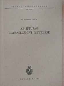 Dr. Székely Lajos - Az ifjúság egészségügyi nevelése [antikvár]