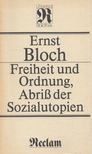 Ernst Bloch - Freiheit und Ordnung, Abriß der Sozialutopien [antikvár]