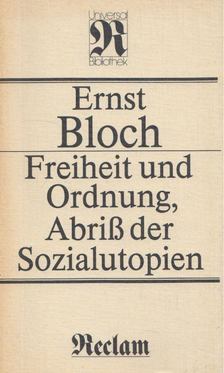 Ernst Bloch - Freiheit und Ordnung, Abriß der Sozialutopien [antikvár]