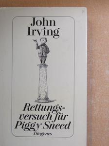 John Irving - Rettungsversuch für Piggy Sneed [antikvár]