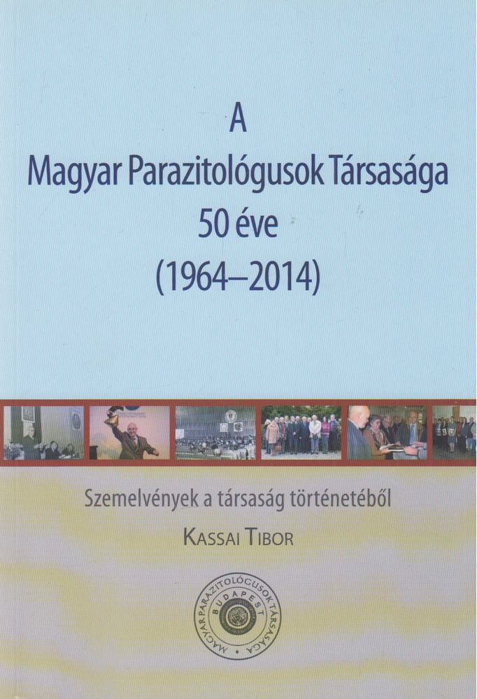 Kassai Tibor - A Magyar Parazitológosuk Társasága 50 éve [antikvár]