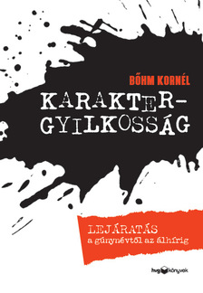 BŐHM KORNÉL - Karaktergyilkosság