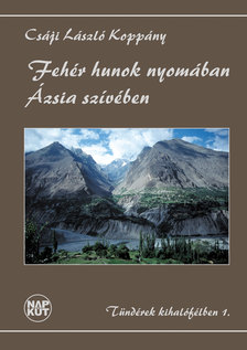 CSÁJI LÁSZLÓ KOPPÁNY - Fehér hunok nyomában Ázsia szívében [eKönyv: epub, mobi]