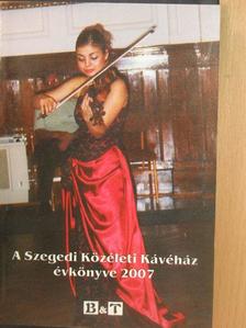 A Szegedi Közéleti Kávéház évkönyve 2007 [antikvár]