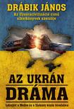 DRÁBIK JÁNOS - Az ukrán dráma - Létrejött a medve és a sárkány közös birodalma (új kiadás)