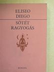 Eliseo Diego - Sötét ragyogás [antikvár]