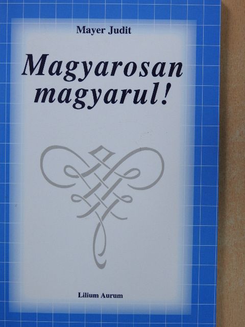 Mayer Judit - Magyarosan magyarul! [antikvár]
